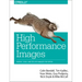High Performance Images: Shrink, Load, and Deliver Images for Speed