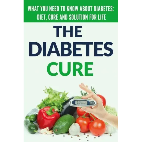 Diabetes Cure: Diabetes for Beginners - Basic overview of Diabetes: Diet, Treatment and Solution for Life (FREE BONUS INCLUDED)