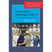 Narrating the Pilgrimage to Mecca: Historical and Contemporary Accounts