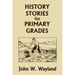 History Stories for Primary Grades (Yesterday's Classics)