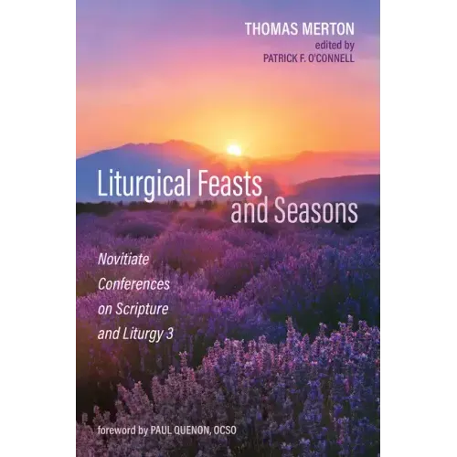 Liturgical Feasts and Seasons: Novitiate Conferences on Scripture and Liturgy 3