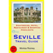 Seville Travel Guide: Sightseeing, Hotel, Restaurant & Shopping Highlights
