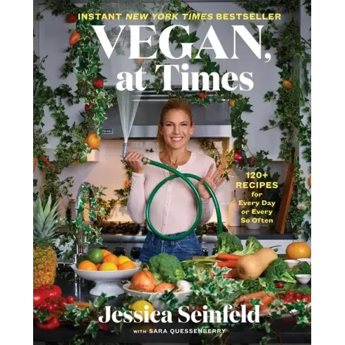 Vegan, at Times: 120+ Recipes for Every Day or Every So Often