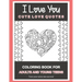 I Love You Cute Love Quotes: Coloring Book For Adults And Young Teens Turn your stress into success!
