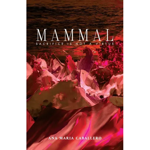 Mammal: Sacrifice Is Not a Virtue