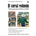 El corral redondo: Primeros pasos para adiestrar al caballo: Adiestramiento en el corral redondo y trabajo básico en tierra