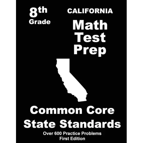 California 8th Grade Math Test Prep: Common Core Learning Standards