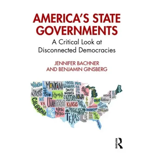 America's State Governments: A Critical Look at Disconnected Democracies