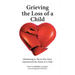 Grieving the Loss of a Child: Ministering to Those Who Have Experienced the Death of a Child