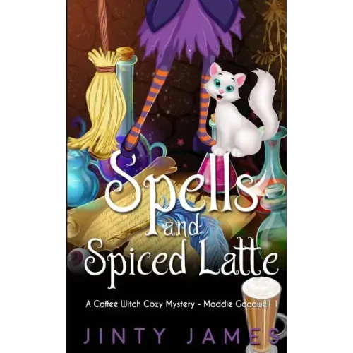 Spells and Spiced Latte: A Coffee Witch Cozy Mystery