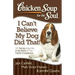 Chicken Soup for the Soul: I Can't Believe My Dog Did That!: 101 Stories about the Crazy Antics of Our Canine Companions