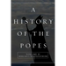 A History of the Popes: Volume II: Middle Ages to the Protestant Reform