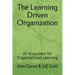 The Learning Driven Organization: An Ecosystem for Organizational Learning