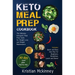 Keto Meal Prep Cookbook: The Ultimate Ketogenic Meal Prep Guide for Weight Loss and Weight Maintenance. Includes: Quick and Easy Diet Plan for Beginne