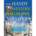 The Handy Western Philosophy Answer Book: The Ancient Greek Influence on Modern Understanding