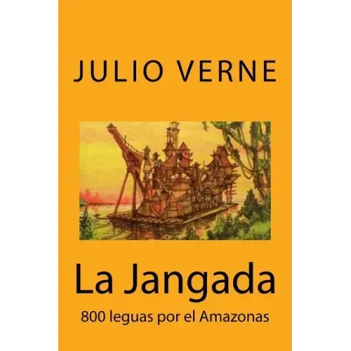 La Jangada: 800 leguas por el Amazonas (Spanish) Edition