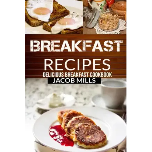 Breakfast Recipes: Delicious Breakfast Cookbook