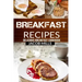Breakfast Recipes: Delicious Breakfast Cookbook