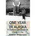One Year in Alaska: A Companion Guide to Living in the Alaskan Wilderness