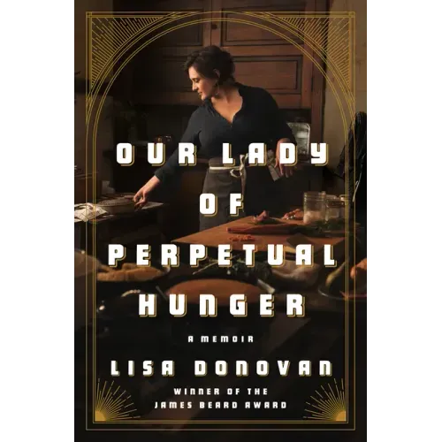 Our Lady of Perpetual Hunger: A Memoir