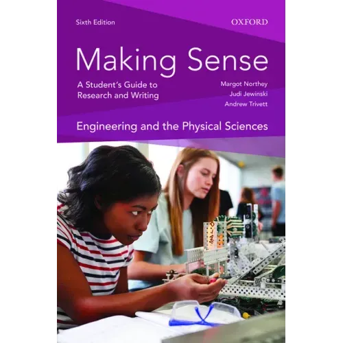 Making Sense in Engineering and the Physical Sciences 6th Edition: A Students Guide to Research and Writing