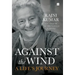 Against the Wind: A Life's Journey