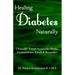Healing Diabetes Naturally: Clinically Tested Ayurvedic Herbs, Formulations, Foods & Remedies