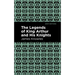 The Legends of King Arthur and His Knights