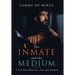 The Inmate and the Medium: A True Story About Loss, Love and Freedom