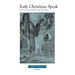 Early Christians Speak, Volume 1, 3rd Edition: Faith and Life in the First Three Centuries