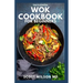 The Essential Wok Cookbook for Beginners: The Effective Guide to Fresh Recipes to Sizzle and Stir-Fry Restaurant Favorites at Home