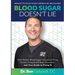 Blood Sugar Doesn't Lie: How Hidden Blood Sugar Imbalance Drives Chronic Disease and Brain Disorders - and Your Guide to Fixing It!