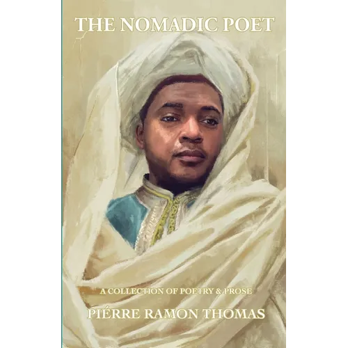 The Nomadic Poet: A Collection of Poetry & Prose