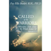 Called to Be Warriors: ...Wherefore Take Unto You the Whole Armor of God...
