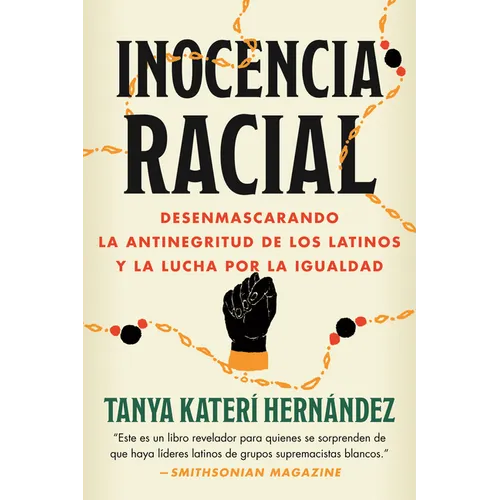 Inocencia Racial: Desenmascarando La Antinegritud de Los Latinos Y La Lucha Por La Igualdad