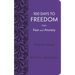 100 Days to Freedom from Fear and Anxiety: Daily Devotional