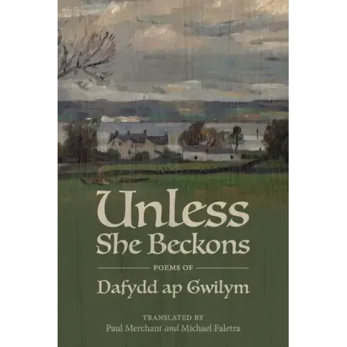 Unless She Beckons: Poems by Dafydd AP Gwilym