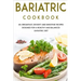 Bariatric Cookbook: 40+ Breakfast, Dessert and Smoothie Recipes designed for a healthy and balanced Bariatric diet