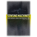 Sensing Machines: How Sensors Shape Our Everyday Life