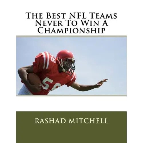 The Best NFL Teams Never To Win A Championship