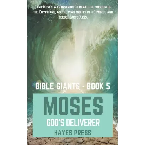 The Life of Moses: God's Chosen Deliverer