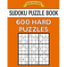 Sudoku Puzzle Book, 600 HARD Puzzles: Single Difficulty Level For No Wasted Puzzles