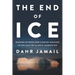 The End of Ice: Bearing Witness and Finding Meaning in the Path of Climate Disruption