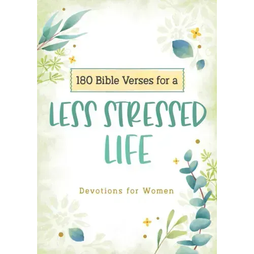 180 Bible Verses for a Less Stressed Life: Devotions for Women