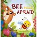 Bee Feels Afraid