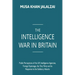 The Intelligence War in Britain: Public Perceptions of the UK Intelligence Agencies, Foreign Espionage, the Tory Party and its Response to the Salisbu