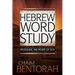 Hebrew Word Study: Revealing the Heart of God Volume 1
