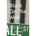 Black On The Wall: Like Father, Like Son (My Steps Are Ordered)