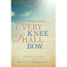 Every Knee Shall Bow