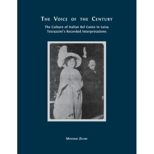 The Voice of the Century: The Culture of Italian Bel Canto in Luisa Tetrazzini's Recorded Interpretations
